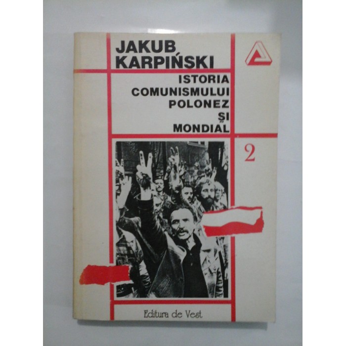 ISTORIA COMUNISMULUI POLONEZ SI MONDIAL - JAKUB KARPINSKI